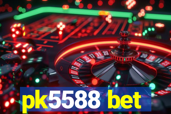 pk5588 bet